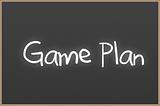 Chalkboard with text Game Plan