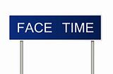 Road sign with text Face Time
