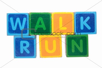 walk before run in block letters