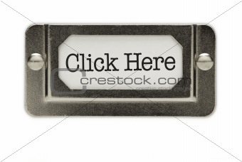 Click Here File Drawer Label Isolated on a White Background.