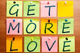 Get more love