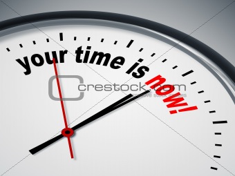 your time is now
