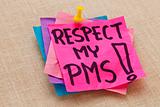 respect my PMS - premenstrual syndrome