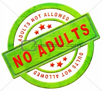 no adults allowed