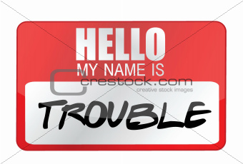Hello my name is Trouble