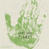 Save our planet poster with hand print image and stencil alphabe