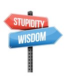 stupidity, wisdom road sign