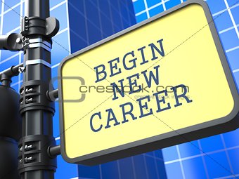 Education Concept. Begin New Career Sign.