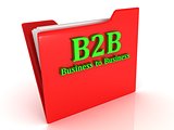 B2B Business to Business bright green letters on a red folder 