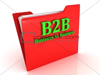 B2B Business to Business bright green letters on a red folder 