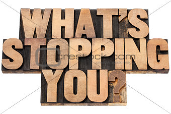 what is stopping you question