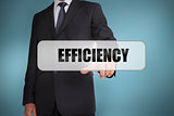 Businessman selecting the word efficiency written on white tag