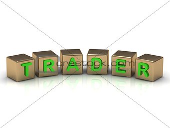 Trader on the gold cubes 