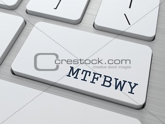 MTFBWY. Internet Concept.