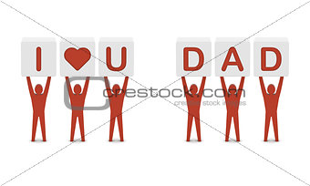 Men holding the phrase i love you dad.
