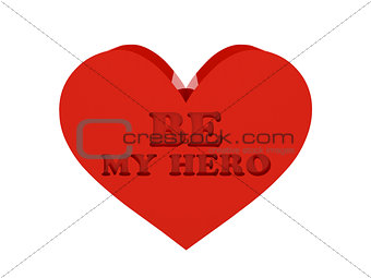 Big red heart. Phrase BE MY HERO cutout inside.
