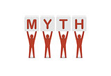 Men holding the word MYTH.