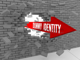 Arrow with words Dummy Identity breaking brick wall.