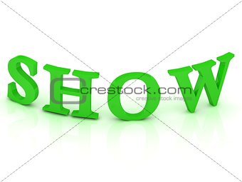 SHOW sign with green letters 