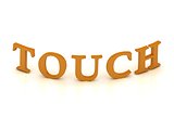 TOUCH sign with orange letters 