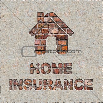 Home Insurance Concept on the Brick Wall.