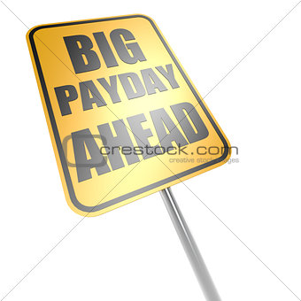 Big payday ahead road sign