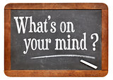 what is on your mind question