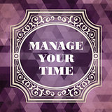 Manage Your Time. Vintage Background.