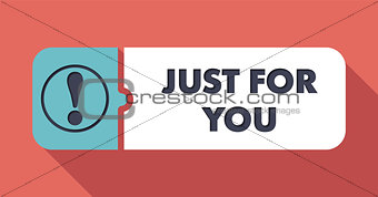 Just For You Concept in Flat Design.