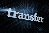 Transfer against futuristic black and blue background