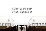 Make time for what matters Typewriter