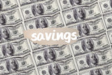 Savings against digitally generated sheet of dollar bills