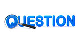Question - Blue 3D Word Through a Magnifying Glass.