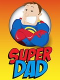 Super Man Hero Dad. Happy Father Day