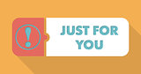 Just For You on Orange in Flat Design.