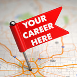 Your Career Here - Small Flag on a Map Background.