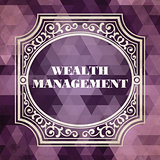 Wealth Management Concept. Vintage design.