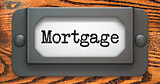 Mortgage - Concept on Label Holder.