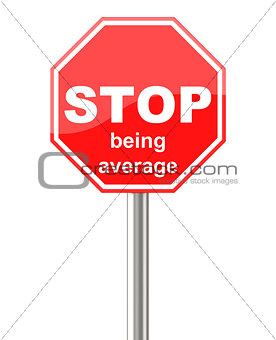 stop being average