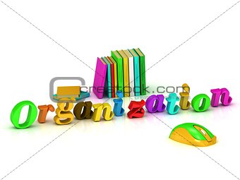 Organization - 3d inscription bright volume letter 