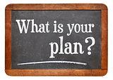what is your plan?