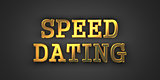 Speed Dating. Gold Text on Dark Background.