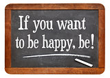 if you want to be happy, be