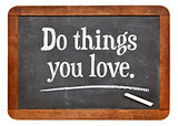 do things you love