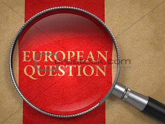 European Question through Magnifying Glass.