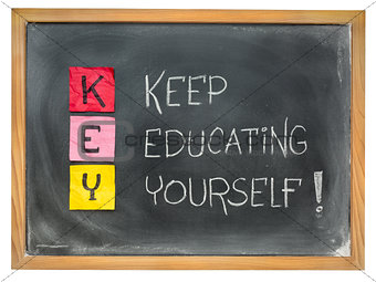 kepp educating yourself - KEY