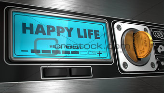 Happy Life on Display of Vending Machine.