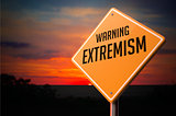 Extremism on Warning Road Sign.