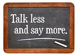 talk less and say more