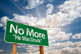 No More - He Was Drunk Green Road Sign